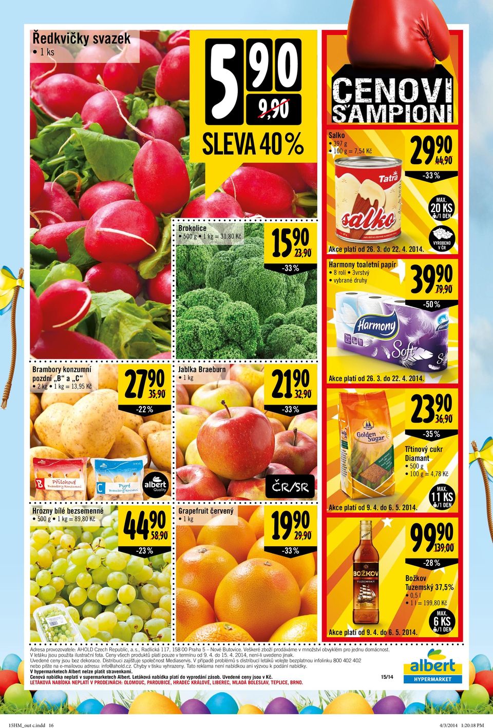23-33 % 36, -35 % Třtinový cukr Diamant 500 g = 4,78 Kč ČR/SR Hrozny bílé bezsemenné 500 g 1 kg = 89,80 Kč 44 58, -23 % Grapefruit červený 1 kg 19 29, Akce platí od 9. 4. do 6. 5. 2014.
