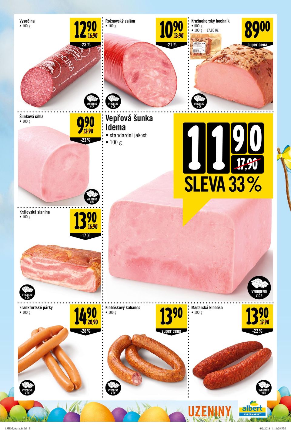 SLEVA 33 % Královská slanina 13 16, -17 % Frankfurtské párky 14 Klobáskový kabanos