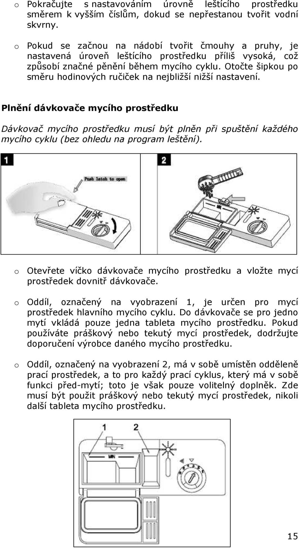 Otočte šipkou po směru hodinových ručiček na nejbližší nižší nastavení.