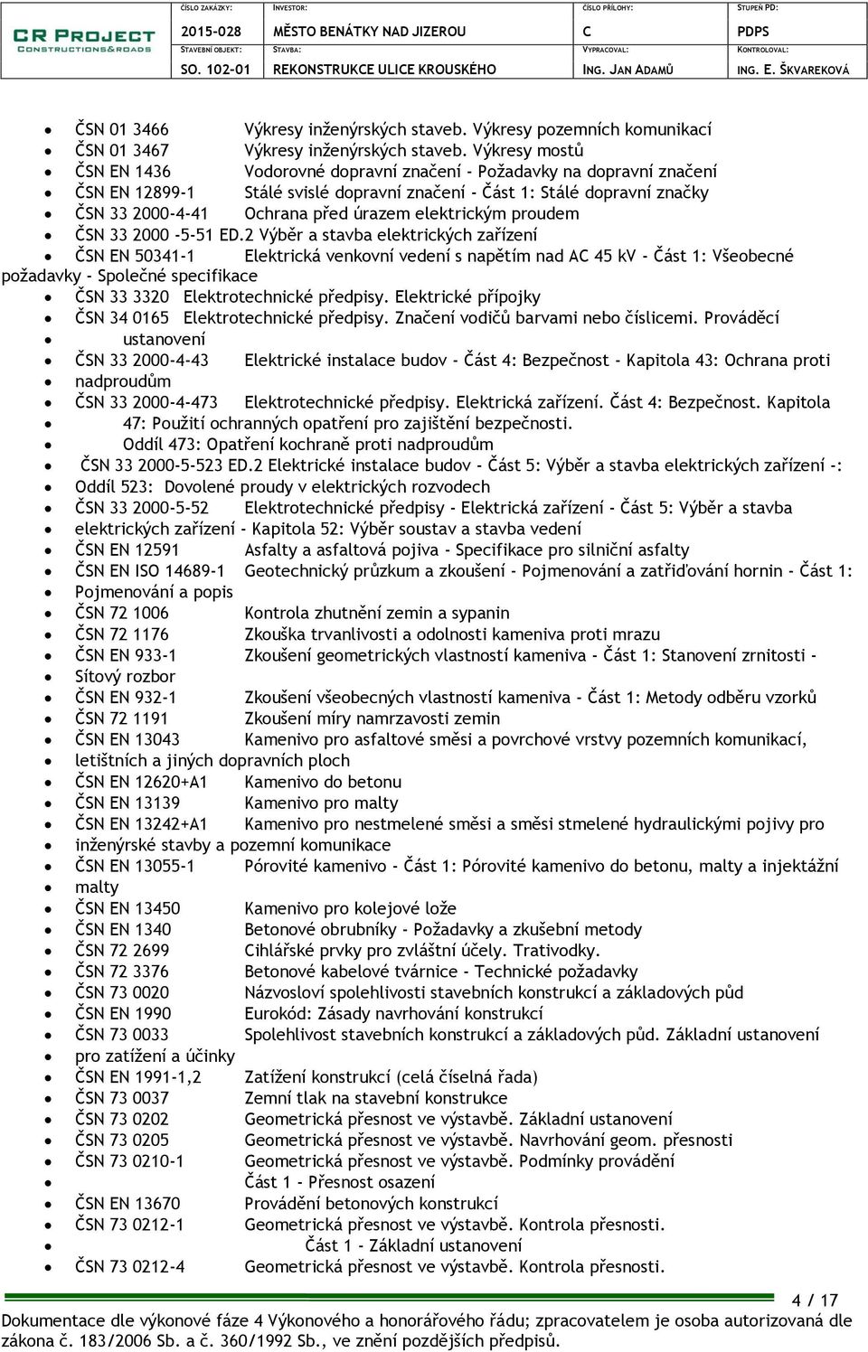 elektrickým proudem ČSN 33 2000-5-51 ED.