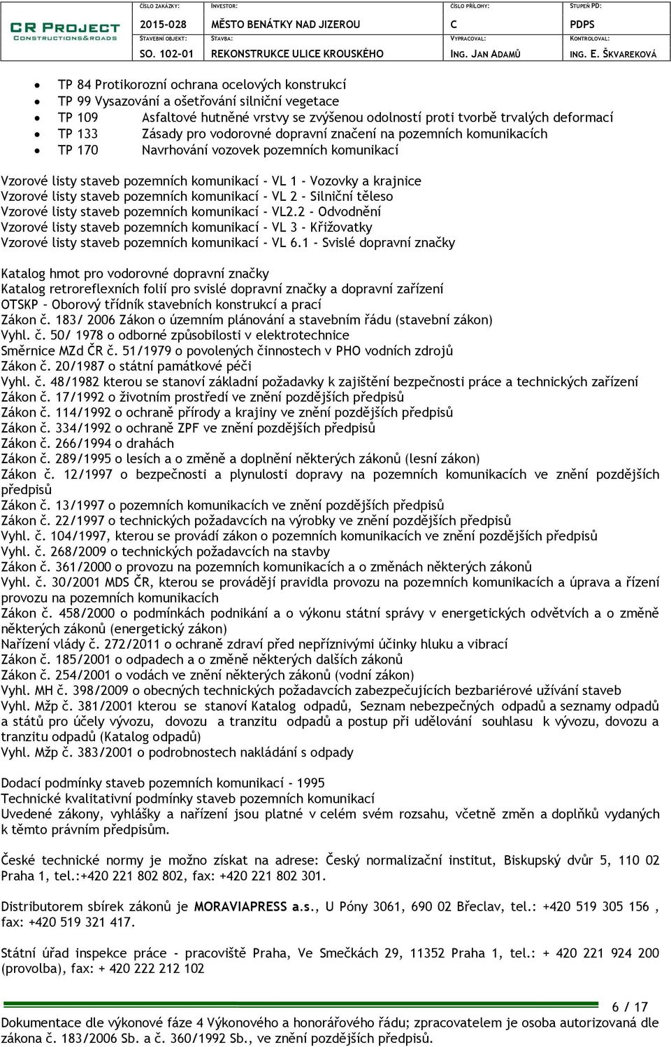 pozemních komunikací - VL 2 - Silniční těleso Vzorové listy staveb pozemních komunikací - VL2.