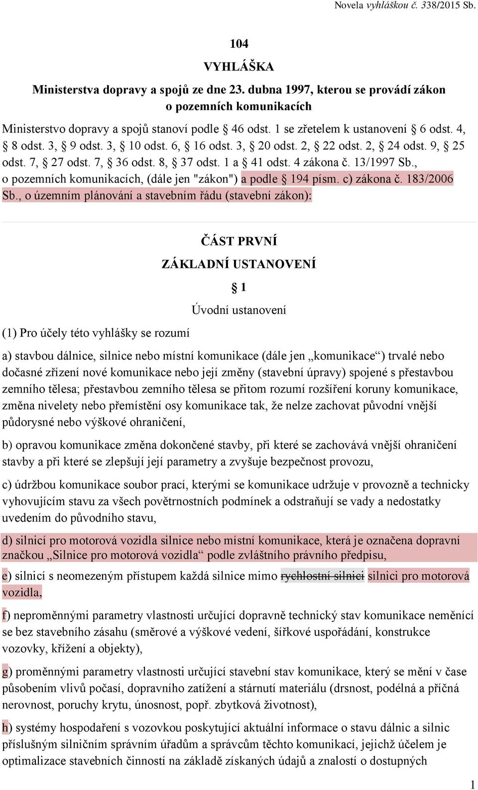 , o pozemních komunikacích, (dále jen "zákon") a podle 194 písm. c) zákona č. 183/2006 Sb.