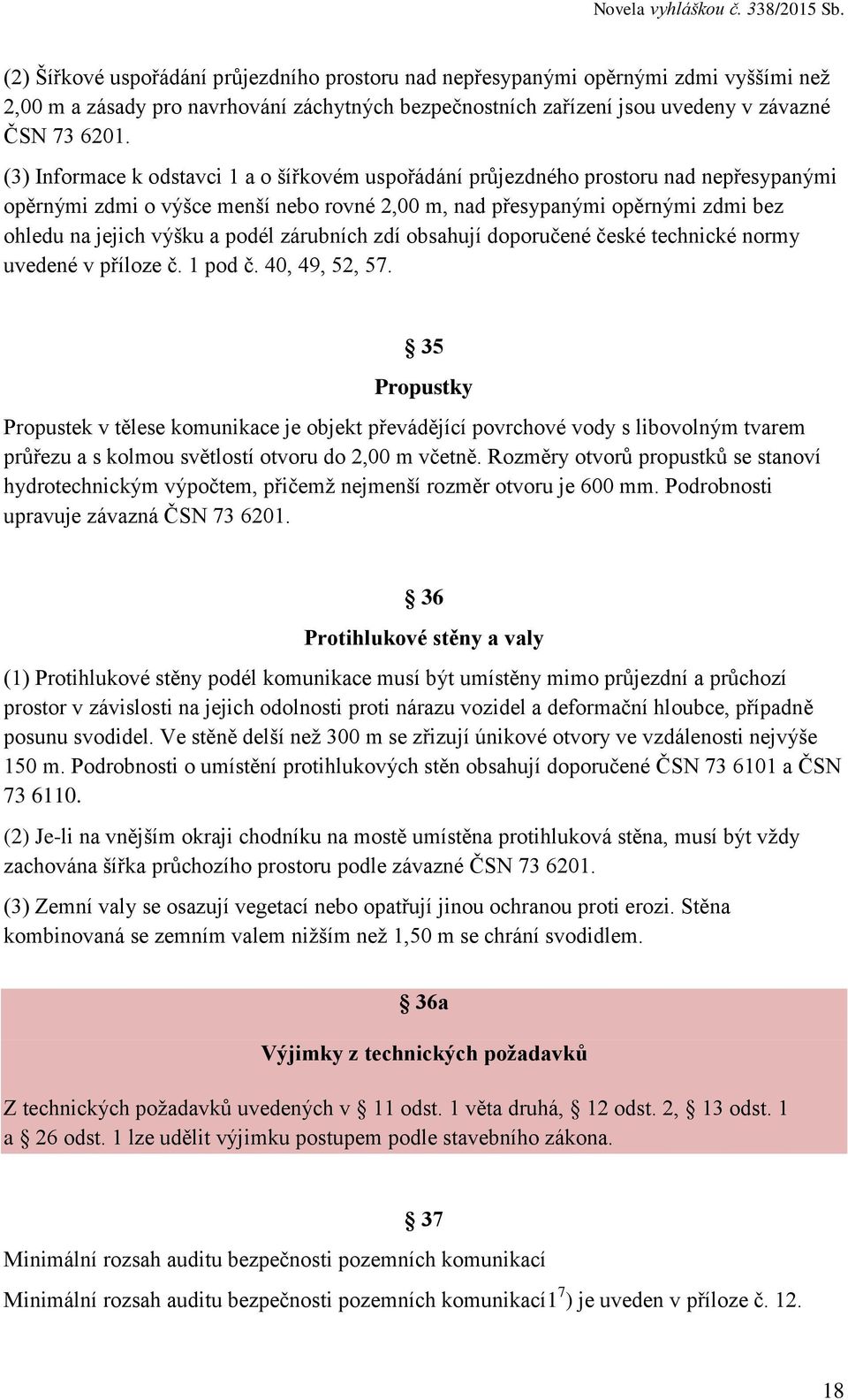 podél zárubních zdí obsahují doporučené české technické normy uvedené v příloze č. 1 pod č. 40, 49, 52, 57.