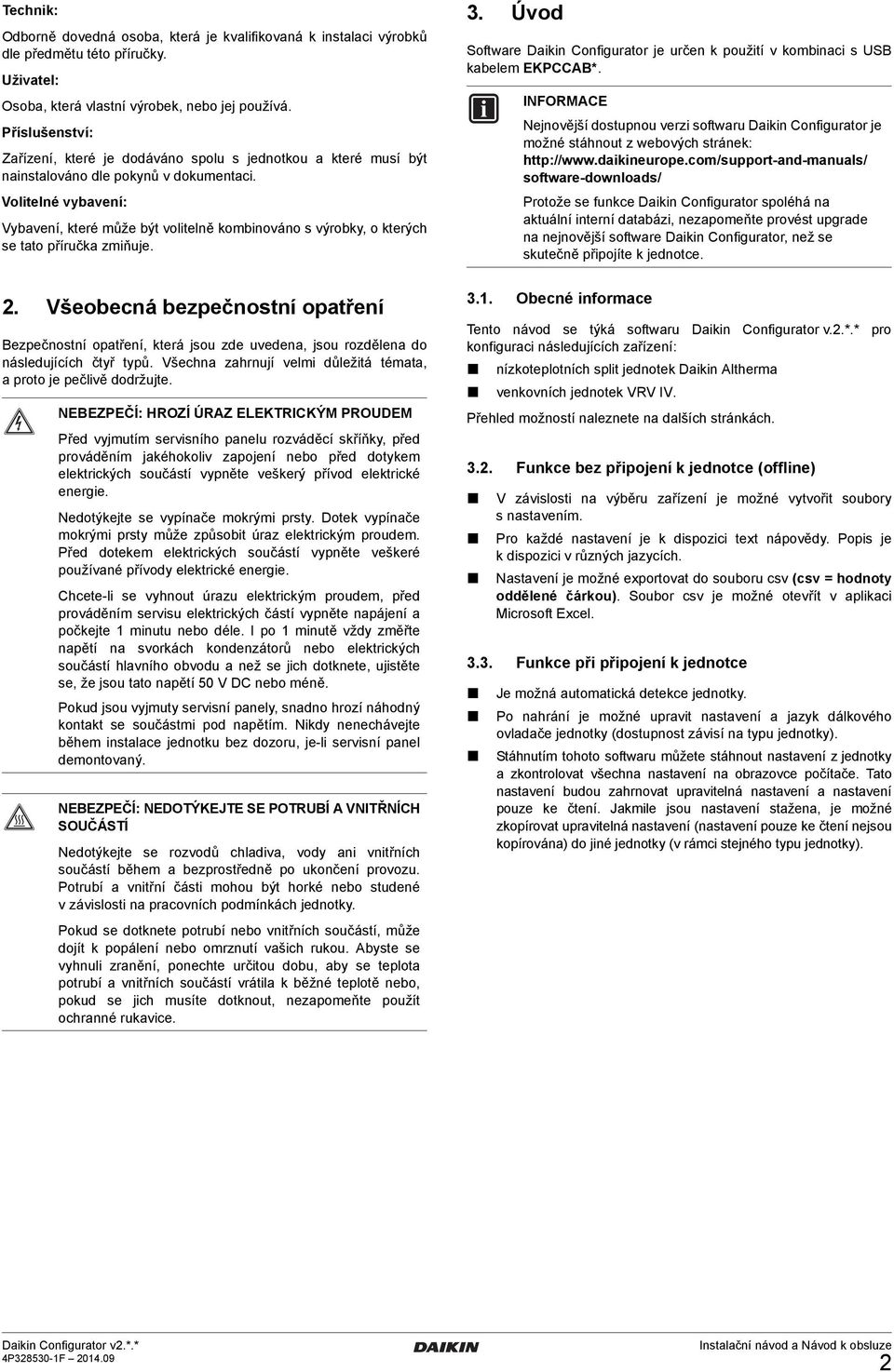 Volitelné vybavení: Vybavení, které může být volitelně kombinováno s výrobky, o kterých se tato příručka zmiňuje.