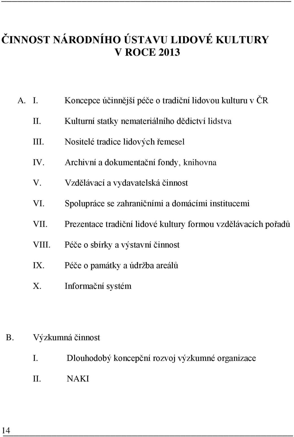 Vzdělávací a vydavatelská činnost VI. VII. VIII. IX.