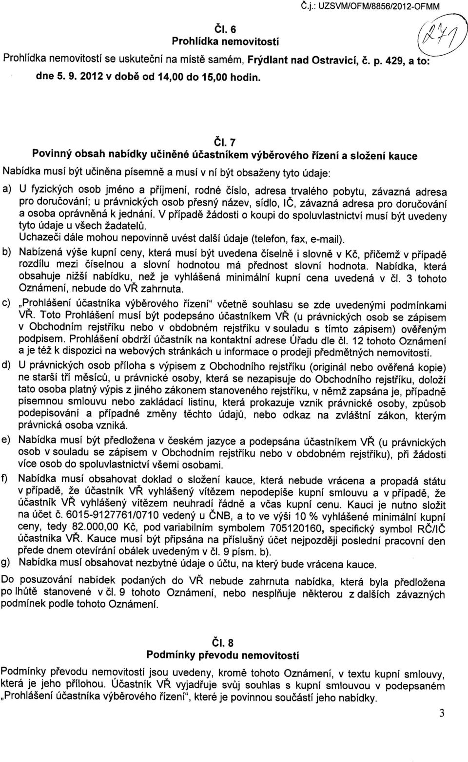 pobytu, zavaza adresa pro dorucovai; u pravickych osob pfesy azev, sidlo, 16, zavaza adresa pro dorucovai a osoba opravea k jedai.