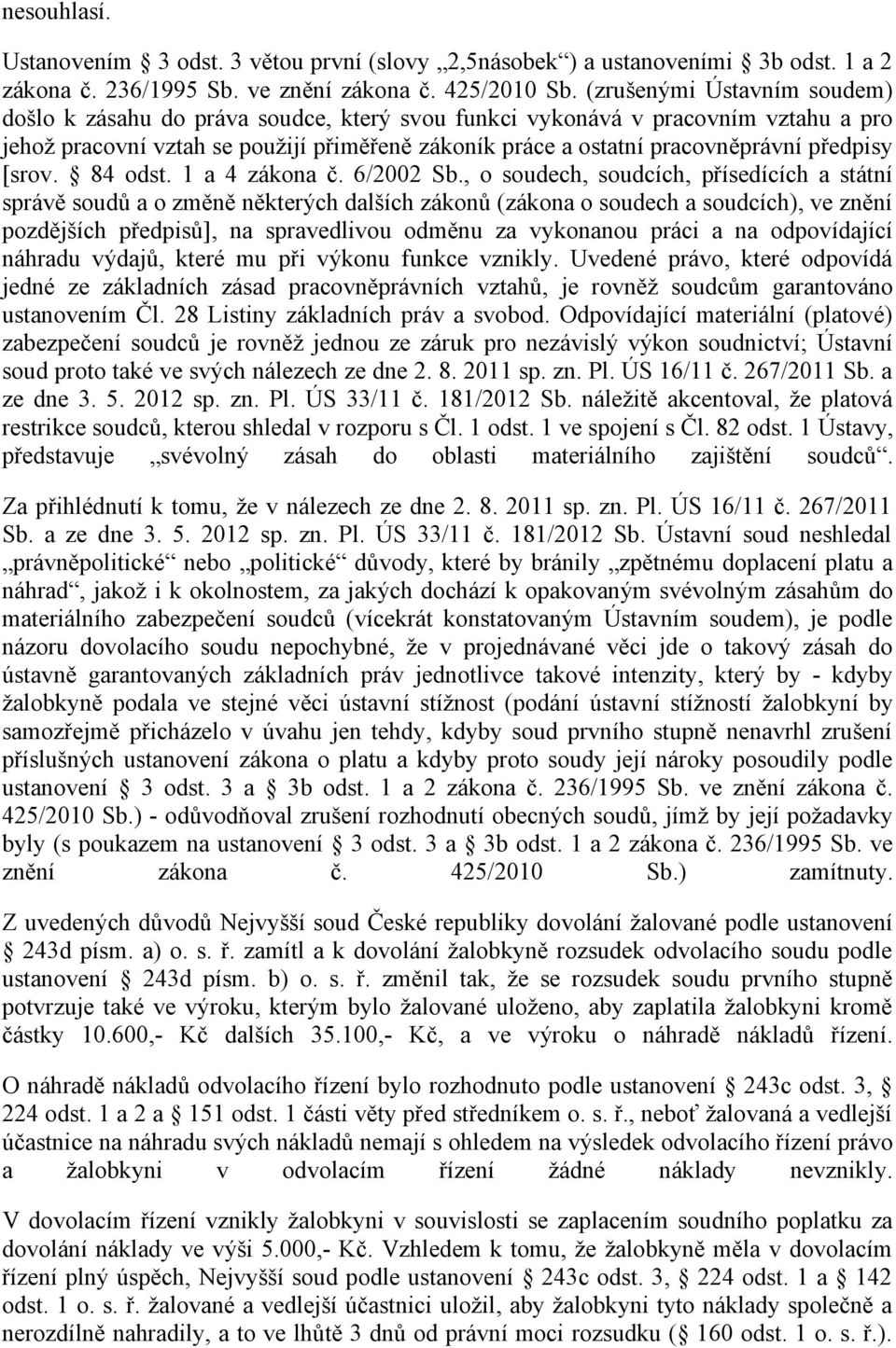 předpisy [srov. 84 odst. 1 a 4 zákona č. 6/2002 Sb.