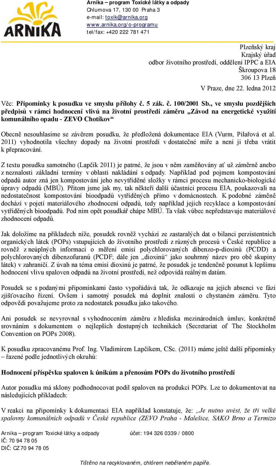 ledna 2012 Věc: Připomínky k posudku ve smyslu přílohy č. 5 zák. č. 100/2001 Sb.