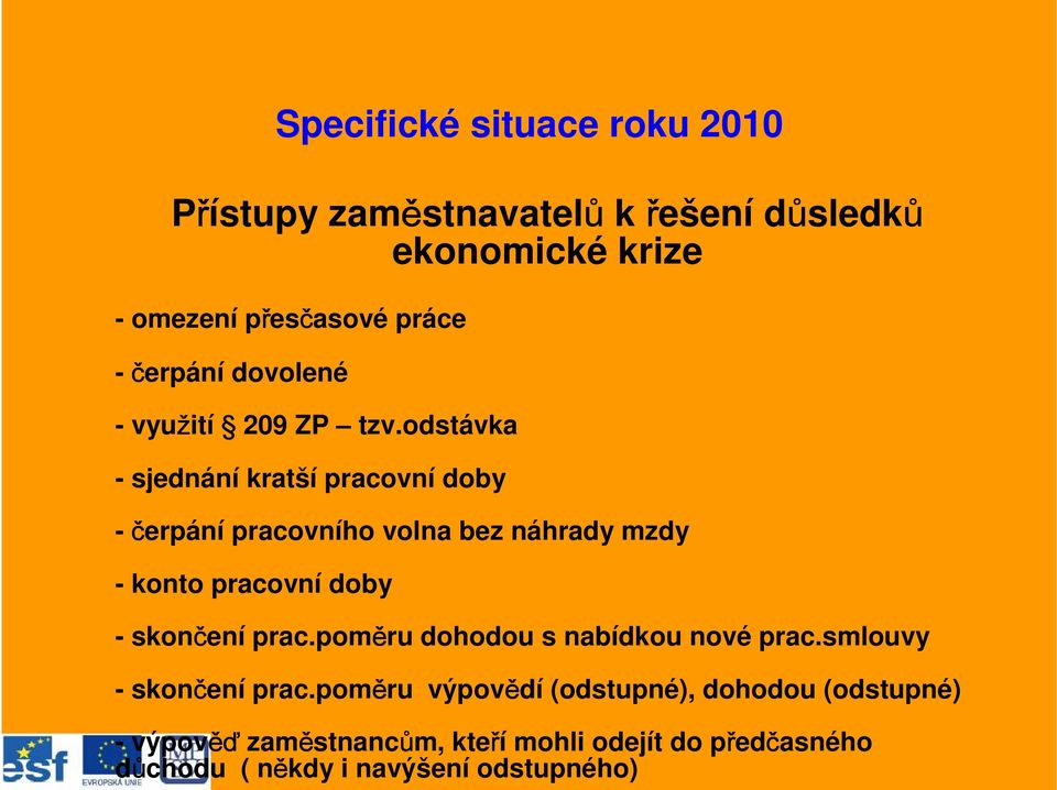 odstávka - sjednání kratší pracovní doby - čerpání pracovního volna bez náhrady mzdy - konto pracovní doby - skončení