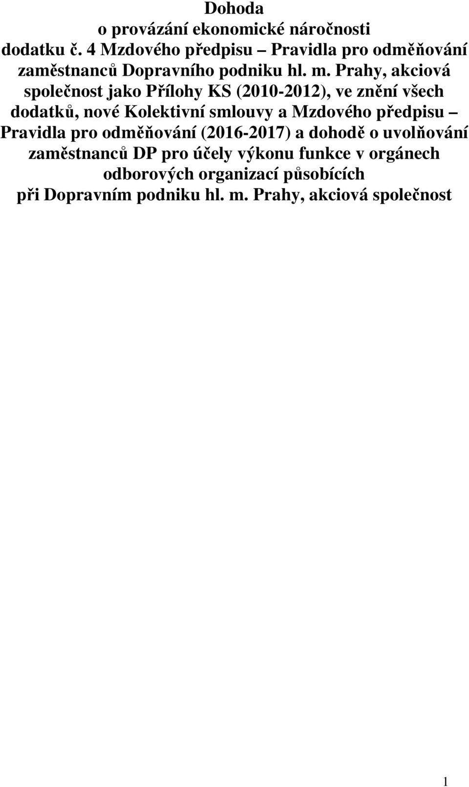 Prahy, akciová společnost jako Přílohy KS (2010-2012), ve znění všech dodatků, nové Kolektivní smlouvy a Mzdového