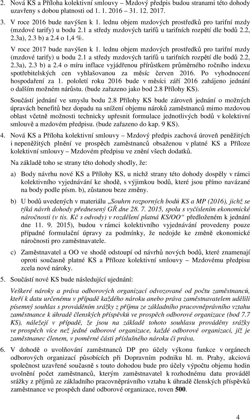 lednu objem mzdových prostředků pro tarifní mzdy (mzdové tarify) u bodu 2.1 a středy mzdových tarifů u tarifních rozpětí dle bodů 2.2, 2.3a), 2.3 b) a 2.