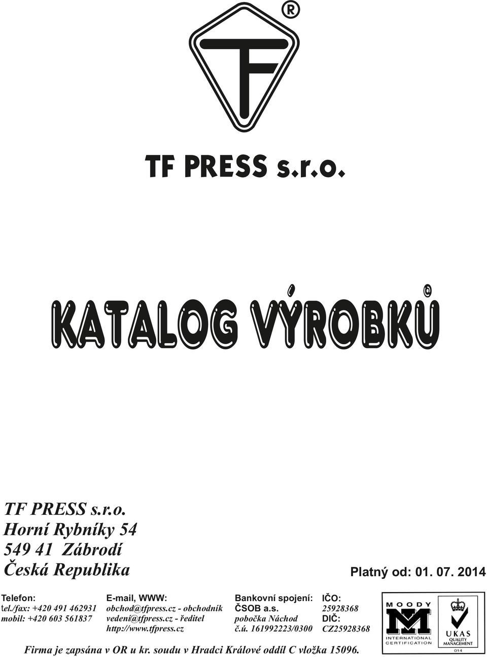 cz - obchodník vedení@tfpress.cz - ředitel http://www.tfpress.cz Platný od: 01. 07.