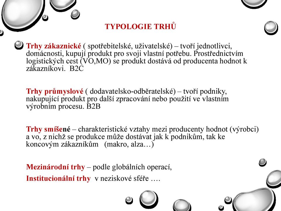 B2C Trhy průmyslové ( dodavatelsko-odběratelské) tvoří podniky, nakupující produkt pro další zpracování nebo pouţití ve vlastním výrobním procesu.