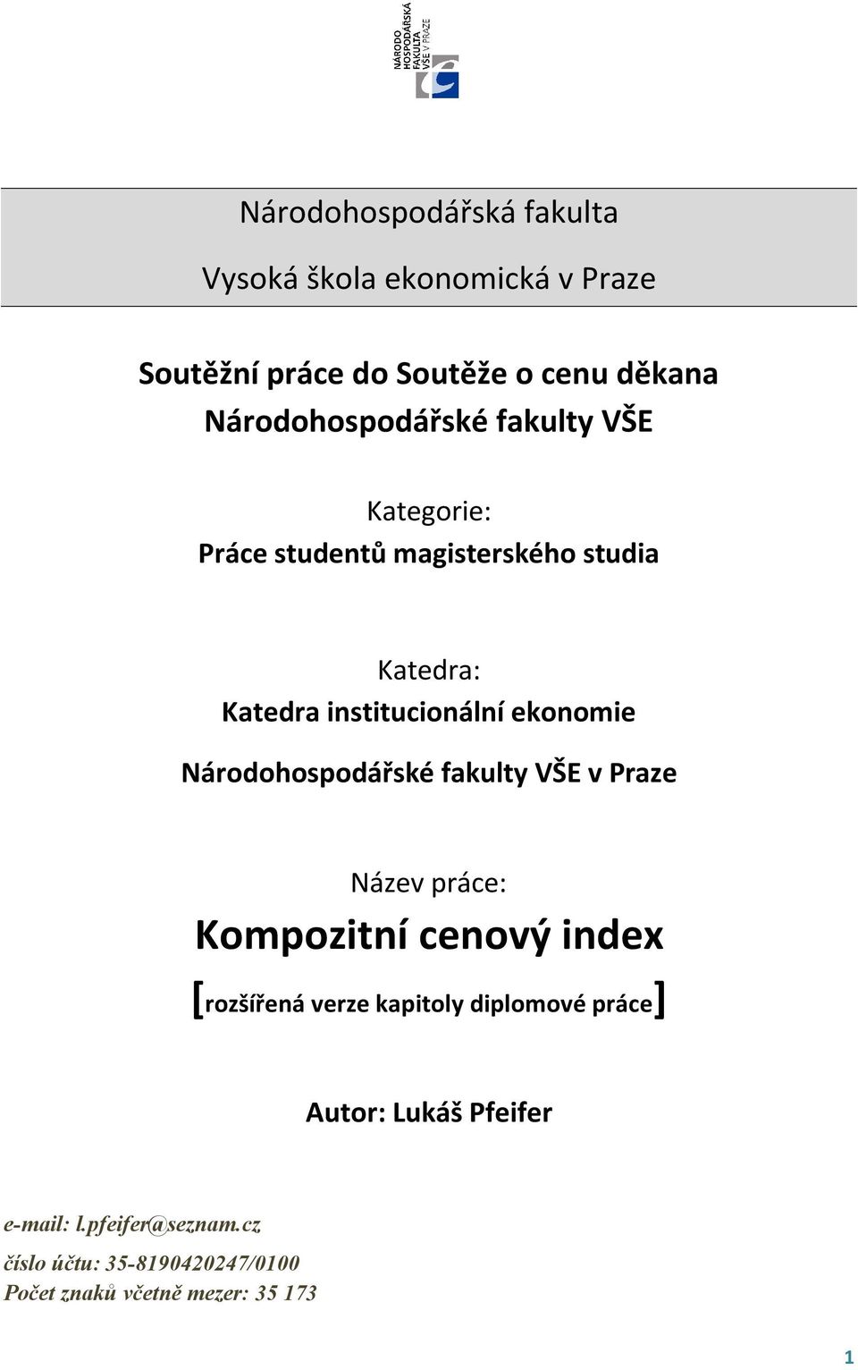 ekonomie Národohospodářské fakulty VŠE v Praze Název práce: Kompozitní cenový index [rozšířená verze kapitoly