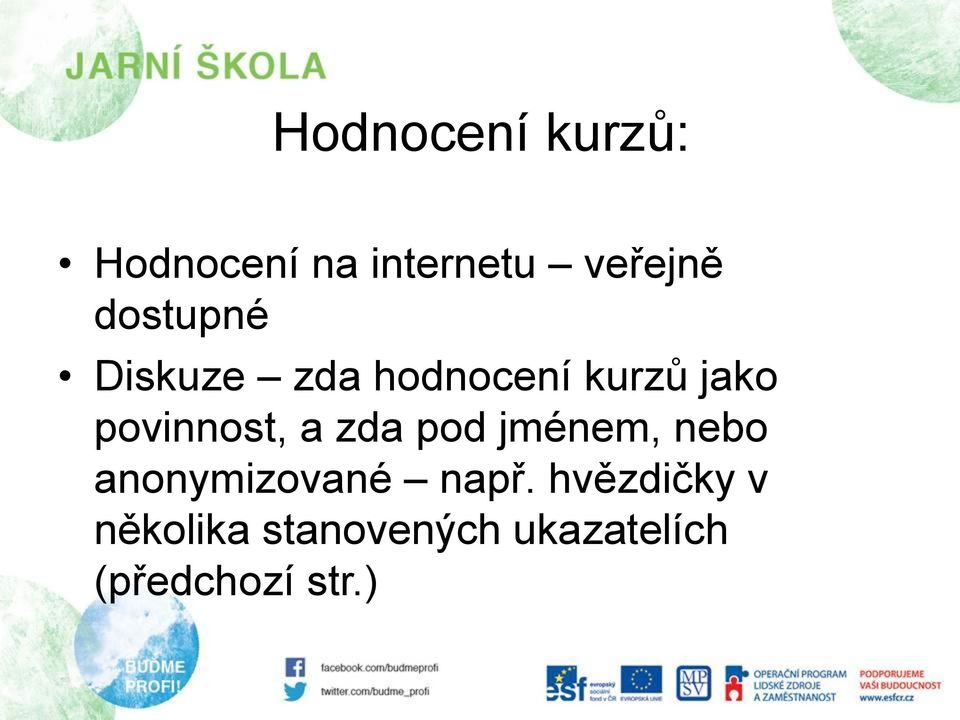 povinnost, a zda pod jménem, nebo anonymizované