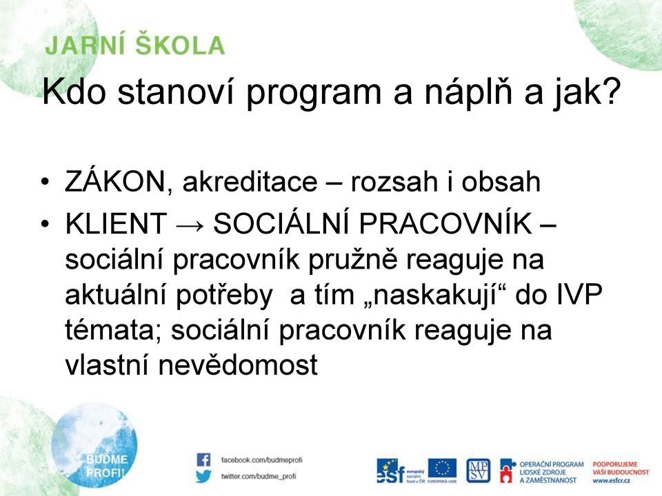 PRACOVNÍK sociální pracovník pružně reaguje na aktuální