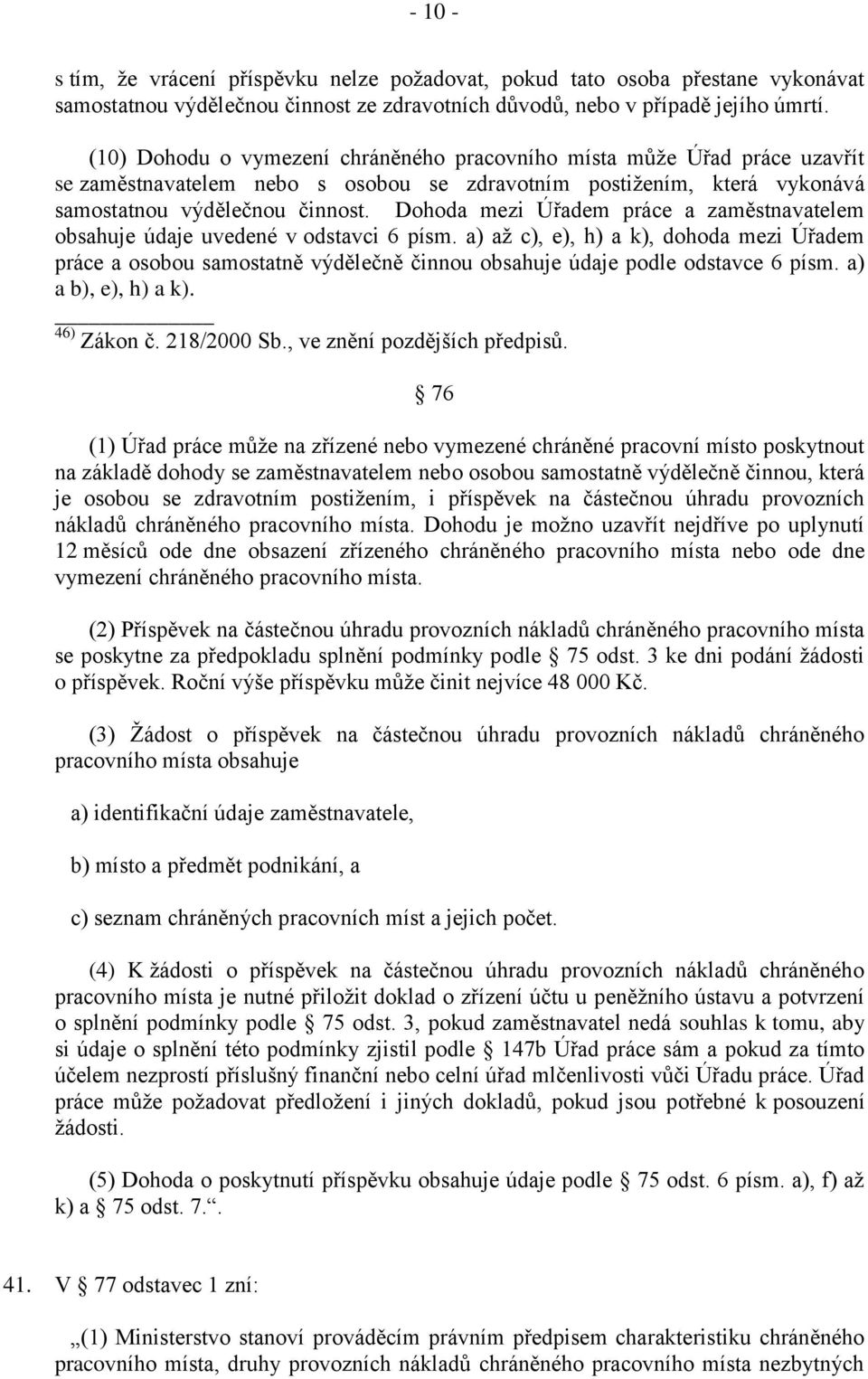 Dohoda mezi Úřadem práce a zaměstnavatelem obsahuje údaje uvedené v odstavci 6 písm.