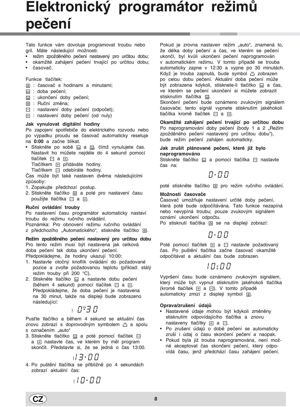 Funkce tlačítek: : časovač s hodinami a minutami; : doba pečení; : ukončení doby pečení; : Ruční změna; : nastavení doby pečení (odpočet); : nastavení doby pečení (od nuly) Jak vynulovat digitální
