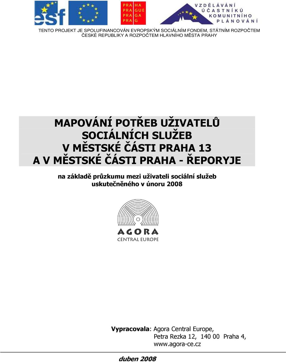 A V MĚSTSKÉ ČÁSTI PRAHA - ŘEPORYJE na základě průzkumu mezi uživateli sociální služeb uskutečněného