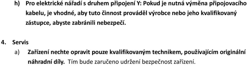 abyste zabránili nebezpečí. 4.