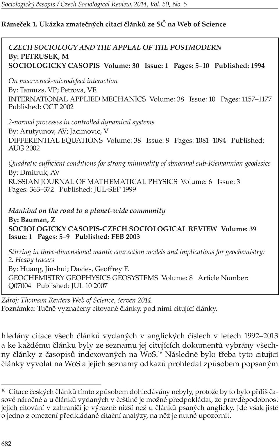 macrocrack-microdefect interaction By: Tamuzs, VP; Petrova, VE INTERNATIONAL APPLIED MECHANICS Volume: 38 Issue: 10 Pages: 1157 1177 Published: OCT 2002 2-normal processes in controlled dynamical