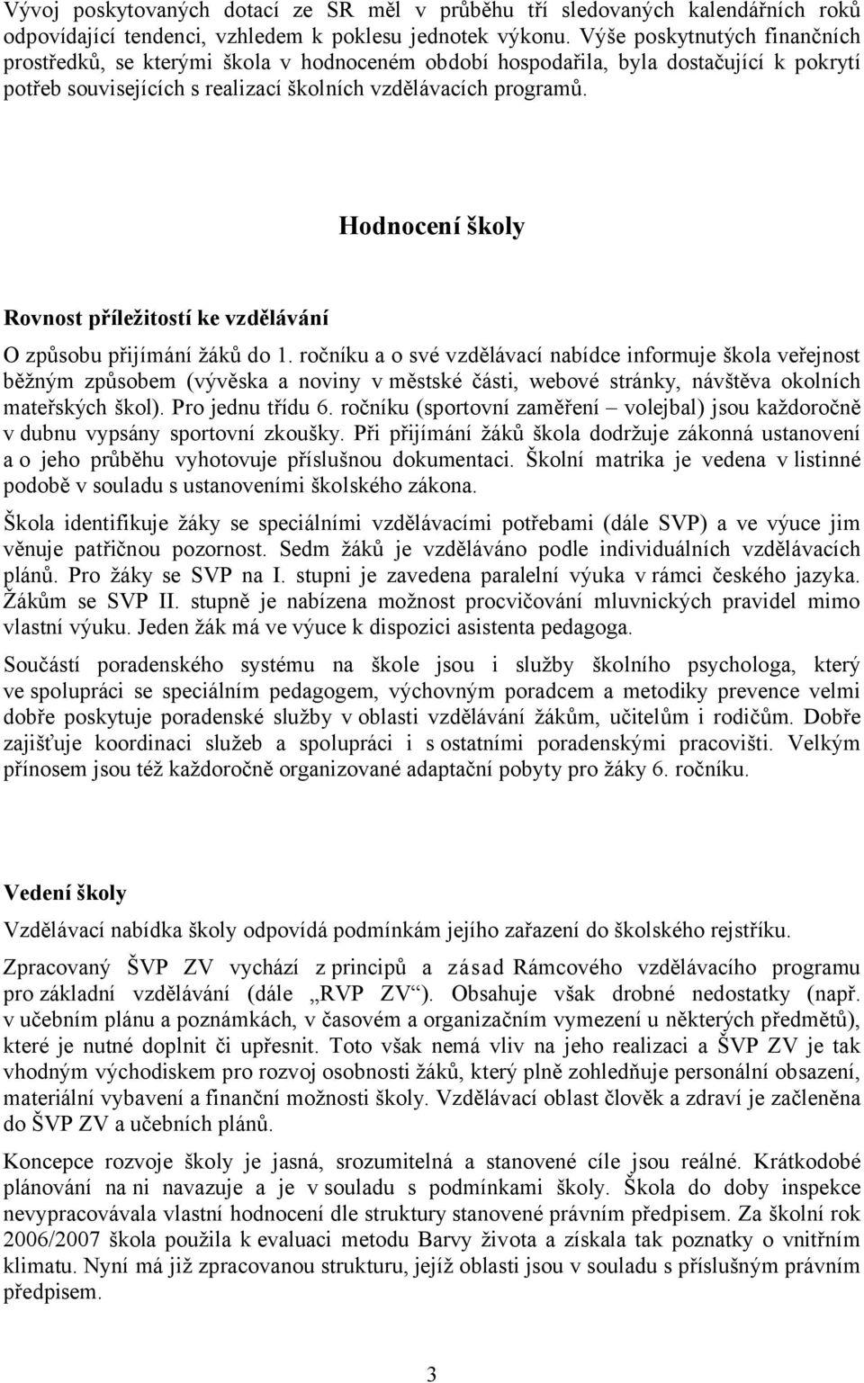 Hodnocení školy Rovnost příležitostí ke vzdělávání O způsobu přijímání žáků do 1.