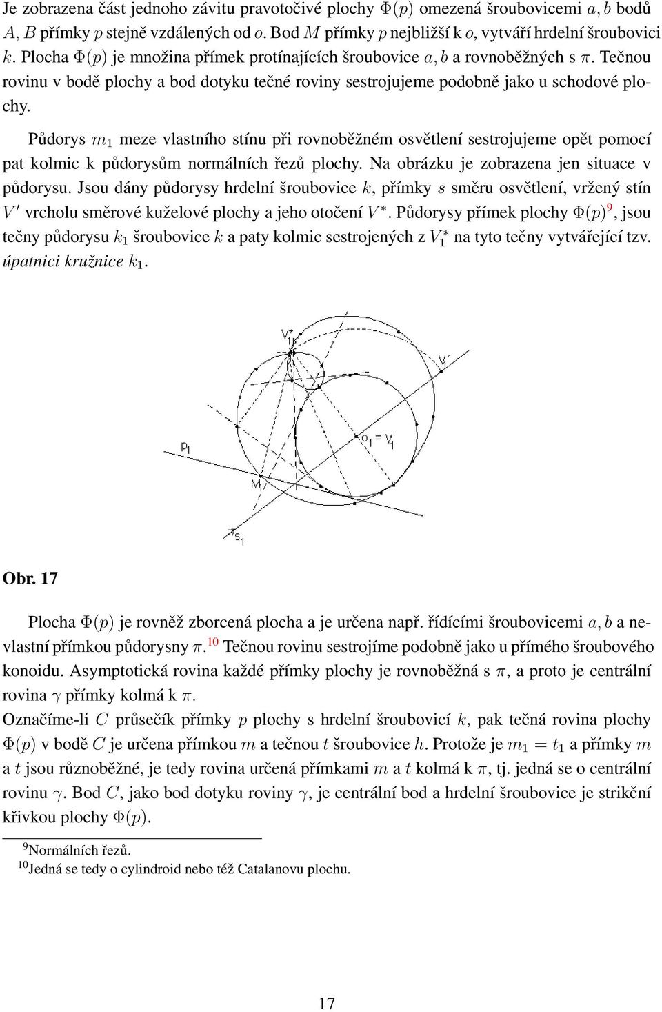 Půdorys m 1 meze vlastního stínu při rovnoběžném osvětlení sestrojujeme opět pomocí pat kolmic k půdorysům normálních řezů plochy. Na obrázku je zobrazena jen situace v půdorysu.