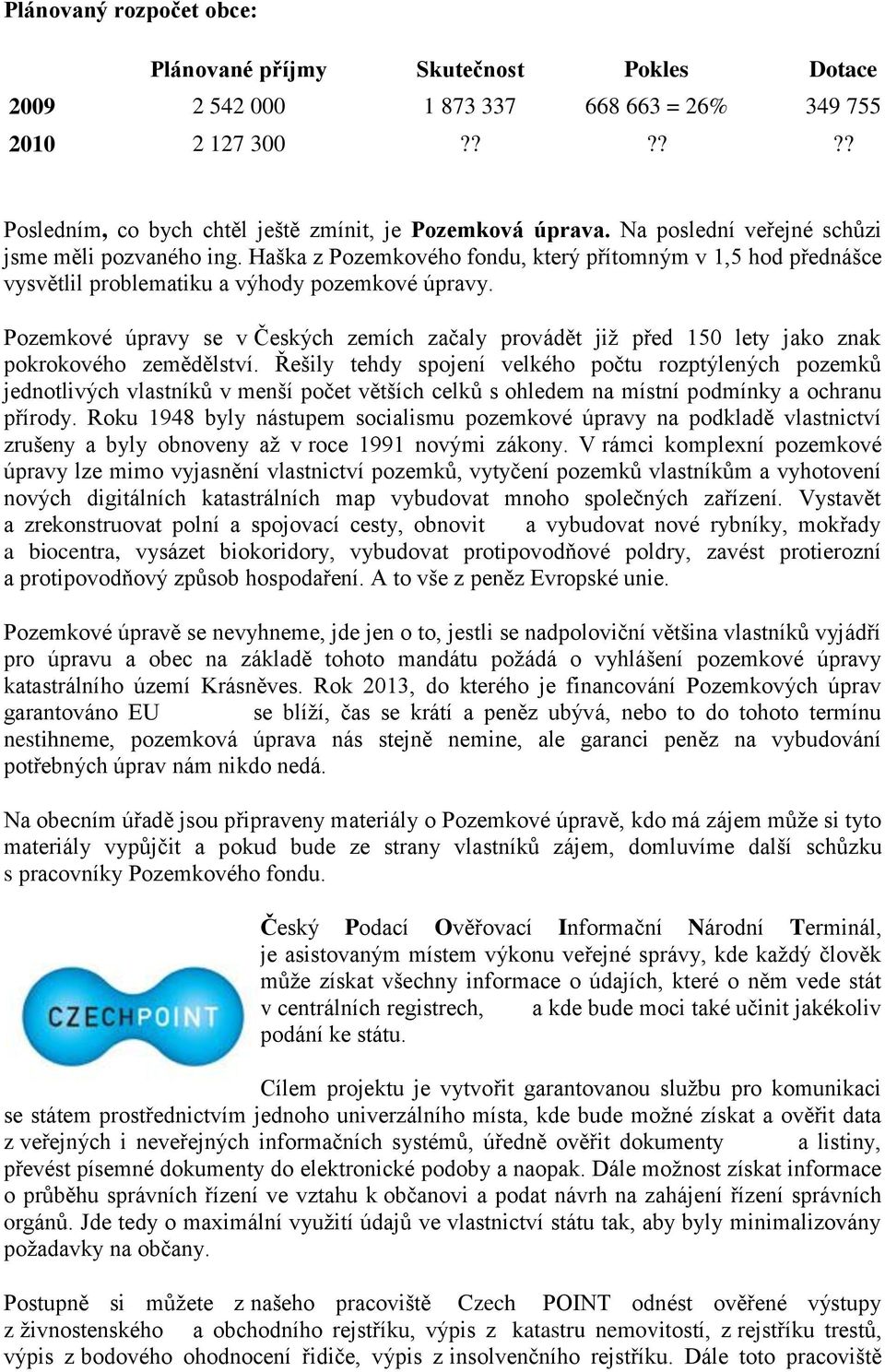 Pozemkové úpravy se v Českých zemích začaly provádět již před 150 lety jako znak pokrokového zemědělství.