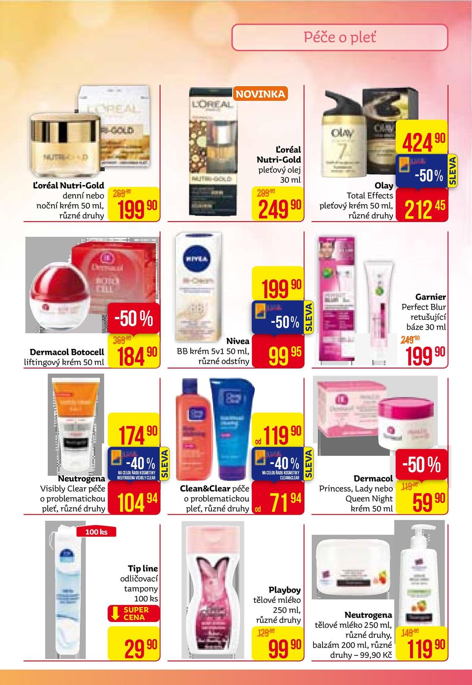 174-40 % na celou řadu kosmetiky Neutrogena Visibly Clear 104 94 clean&clear péče o problematickou pleť, od od 119-40 % na celou řadu kosmetiky Clean&Clear 71 94 Dermacol Princess, Lady nebo