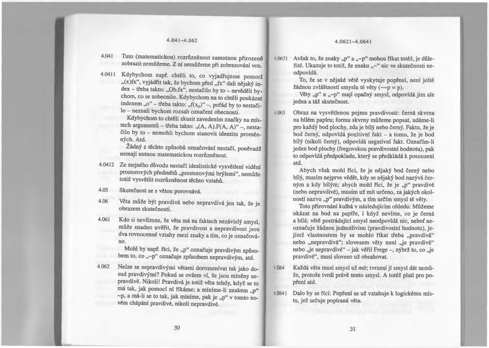 Kdybychom na to chtěli poukázat indexem "o"- třeba takto: "f(x 0 )" -, pořád by to nestačilo - neznali bychom rozsah označení obecnosti.