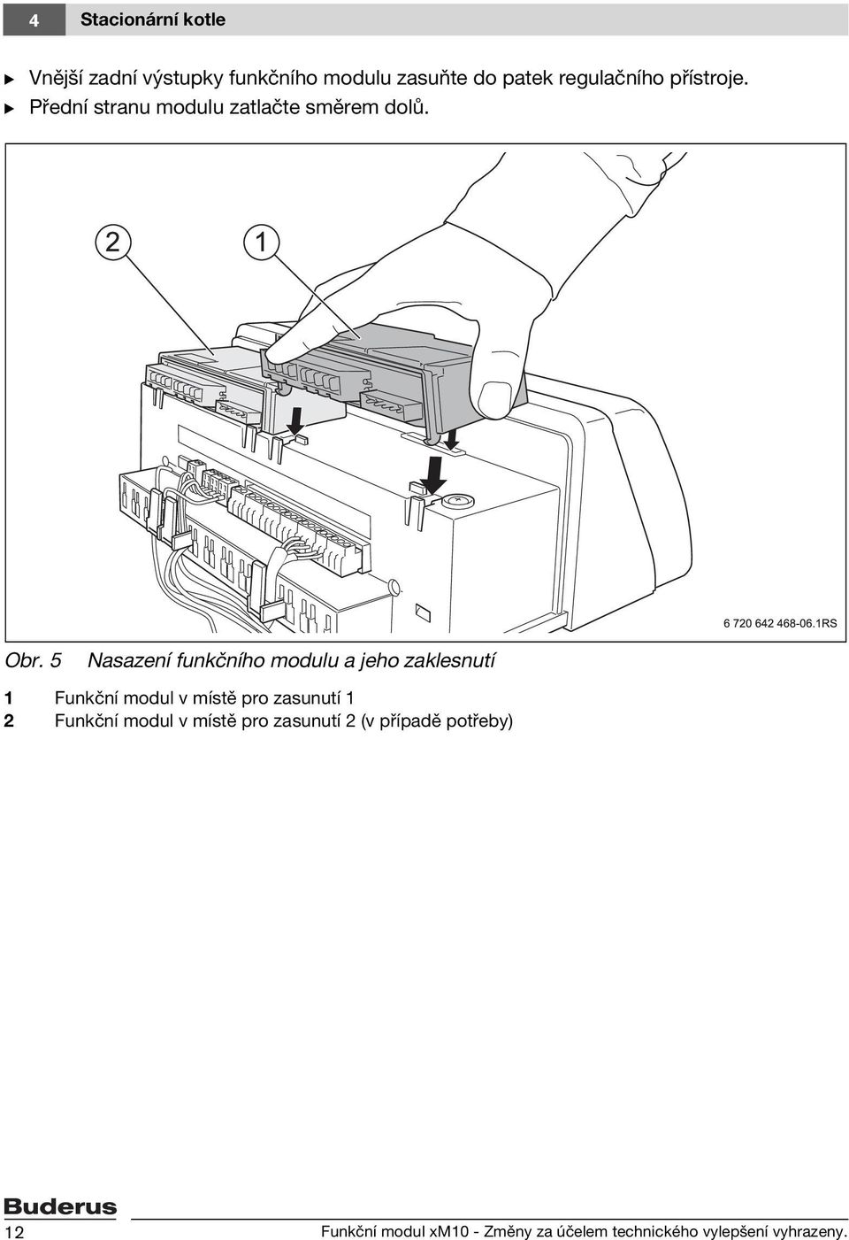 5 Nasazení funkčního modulu a jeho zaklesnutí 1 Funkční modul v místě pro zasunutí 1 2