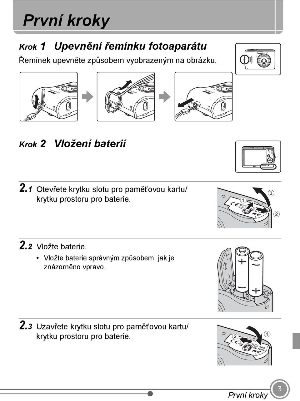 1 Otevřete krytku slotu pro paměťovou kartu/ krytku prostoru pro baterie. 1 3 2 2.