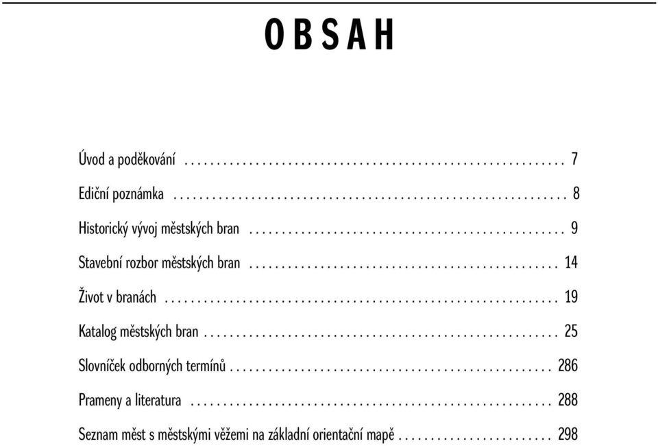 ...................................................... 25 Slovníãek odborn ch termínû.................................................. 286 Prameny a literatura.