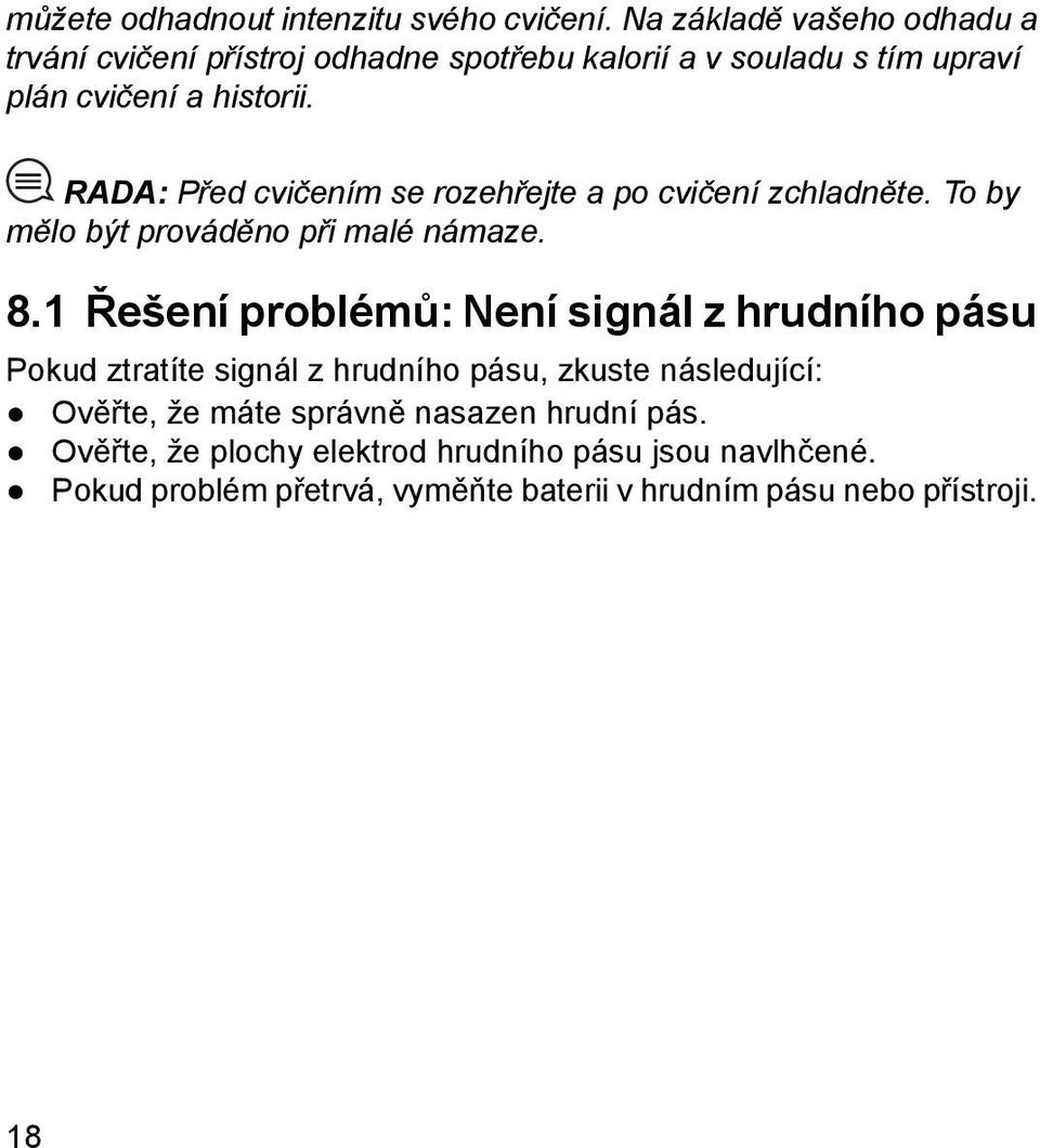 RADA: Před cvičením se rozehřejte a po cvičení zchladněte. To by mělo být prováděno při malé námaze. 8.