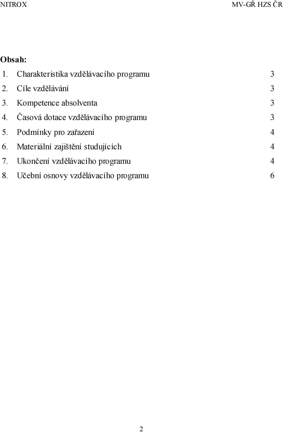 Časová dotace vzdělávacího programu 3 5. Podmínky pro zařazení 4 6.