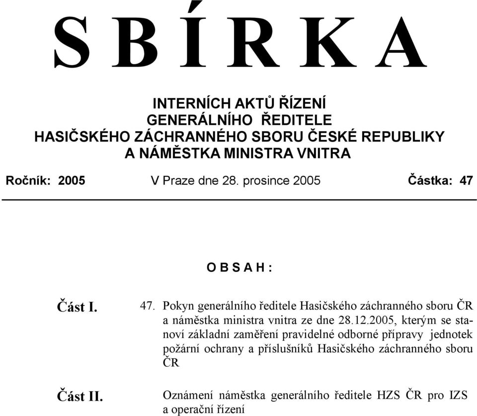 O B S H : Část I. Část II. 47. Pokyn generálního ředitele Hasičského záchranného sboru ČR a náměstka ministra vnitra ze dne 28.