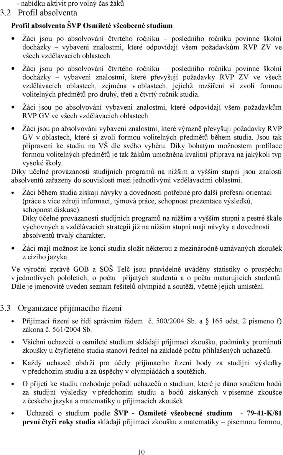 požadavkům RVP ZV ve všech vzdělávacích oblastech.