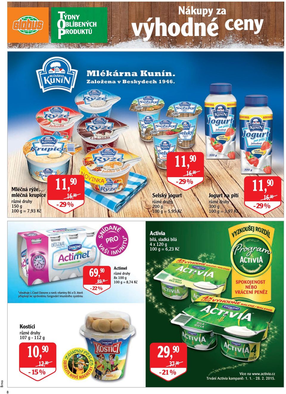 90-29 % Activia bílá, sladká bílá 4 x 120 g 100 g = 6,23 Kč 69, 90 89, 90-22 % Actimel