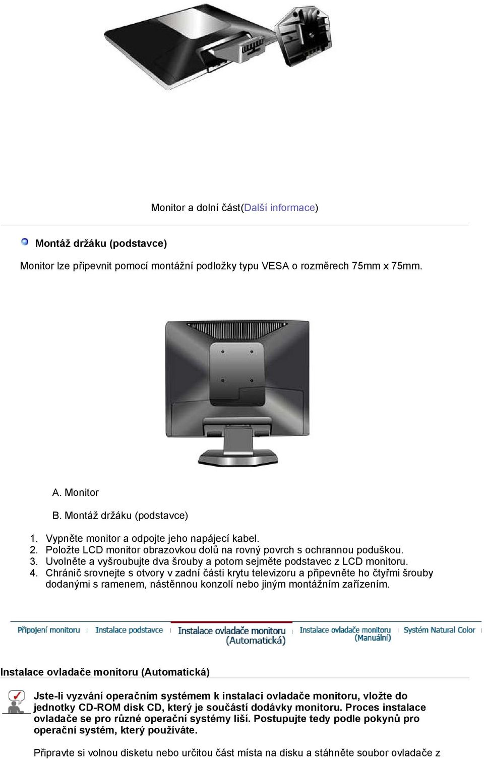 Uvolněte a vyšroubujte dva šrouby a potom sejměte podstavec z LCD monitoru. 4.