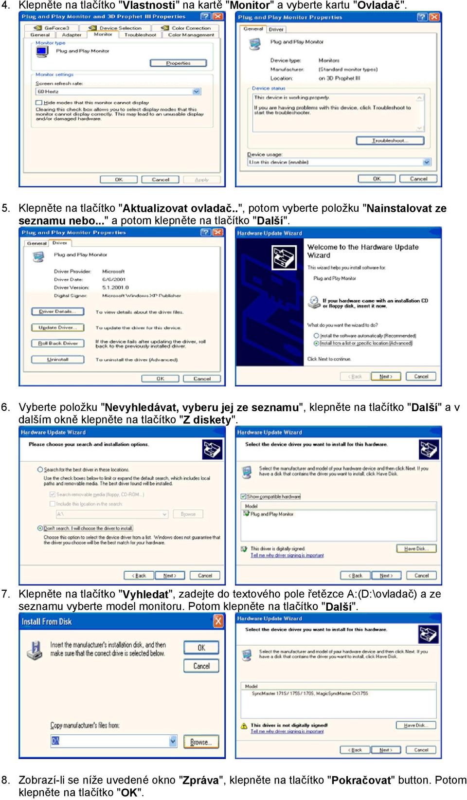 Vyberte položku "Nevyhledávat, vyberu jej ze seznamu", klepněte na tlačítko "Další" a v dalším okně klepněte na tlačítko "Z diskety". 7.