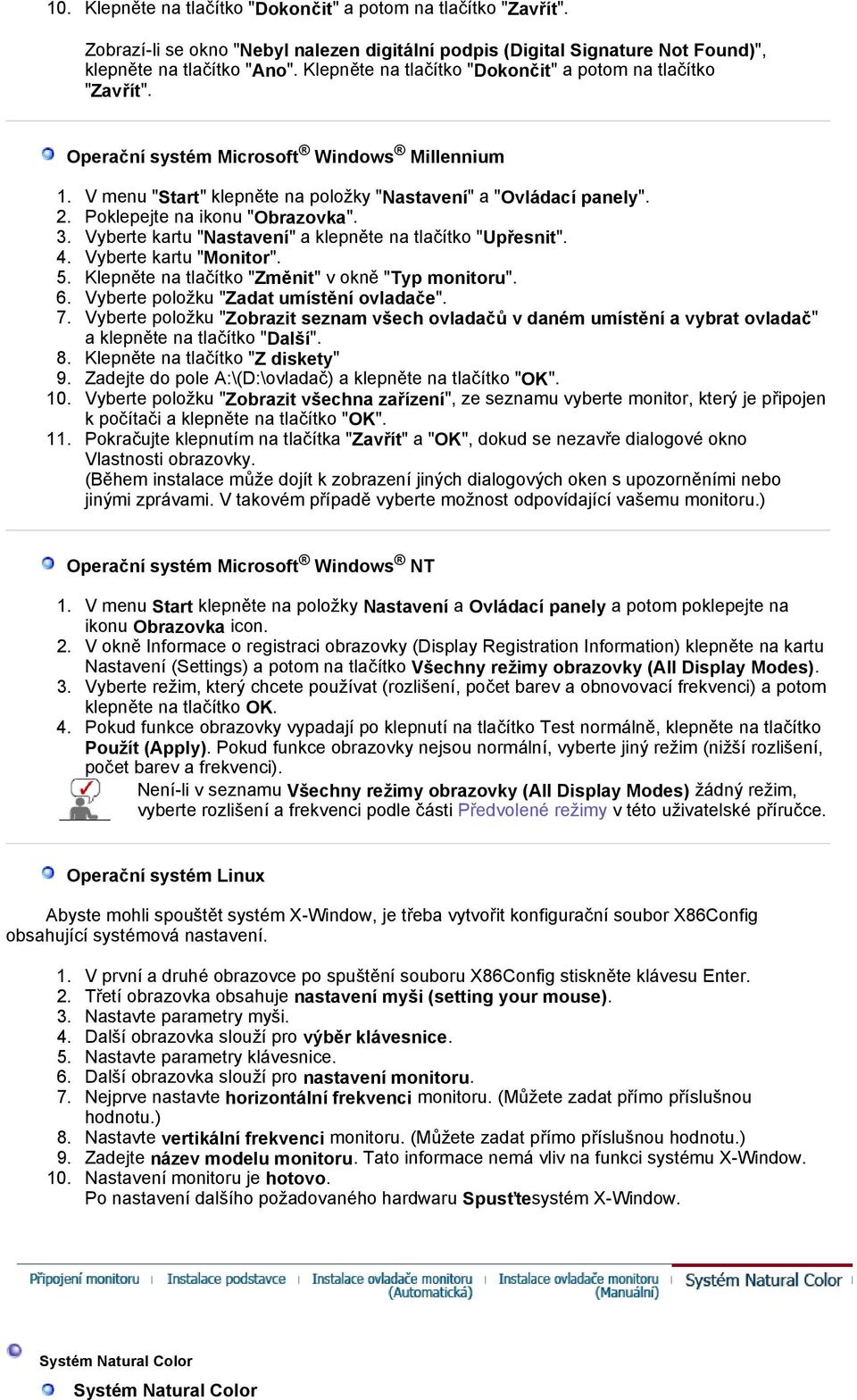 Poklepejte na ikonu "Obrazovka". 3. Vyberte kartu "Nastavení" a klepněte na tlačítko "Upřesnit". 4. Vyberte kartu "Monitor". 5. Klepněte na tlačítko "Změnit" v okně "Typ monitoru". 6.