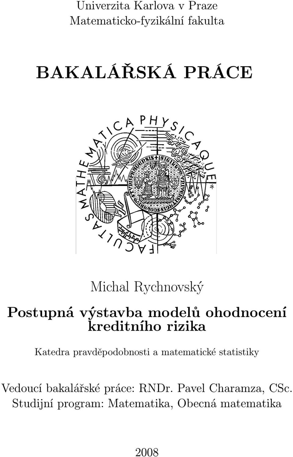 Katedra pravděpodobnosti a matematické statistiky Vedoucí bakalářské práce: