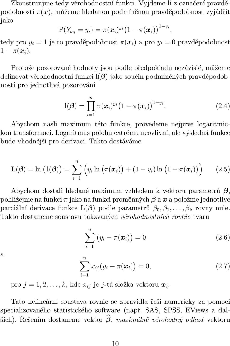 a pro y i = 0 pravděpodobnost 1 π(x i ).