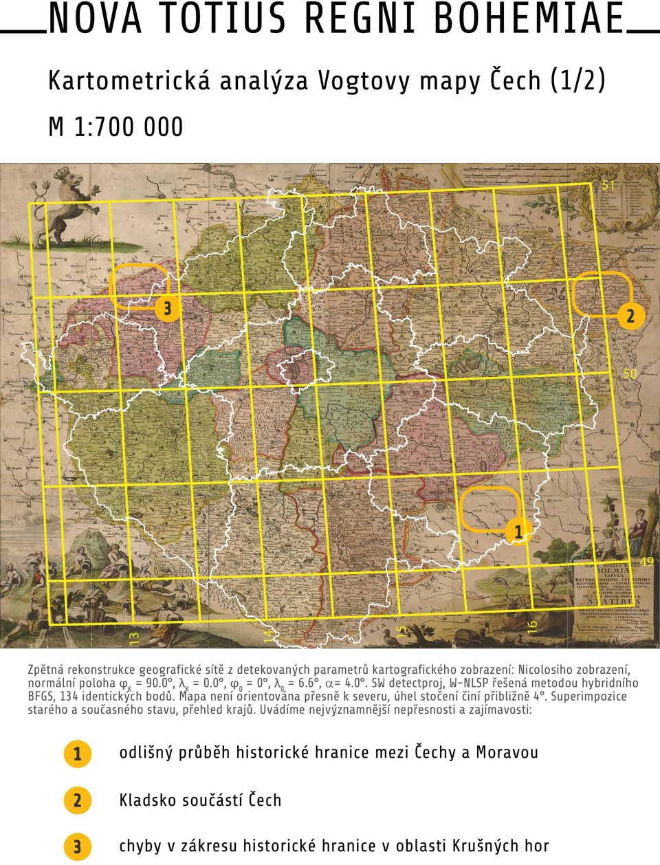 Mapa není orientována přesně k severu, úhel stočení činí přibližně 4. Superimpozice starého a současného stavu, přehled krajů.