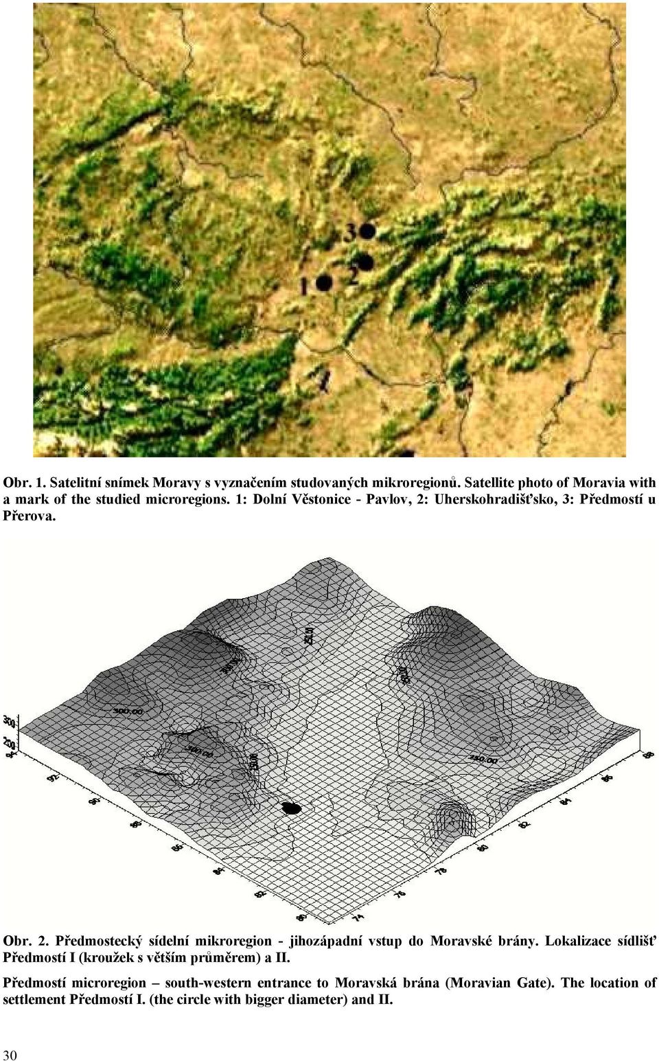 1: Dolní Věstonice - Pavlov, 2: Uherskohradišťsko, 3: Předmostí u Přerova. Obr. 2. Předmostecký sídelní mikroregion - jihozápadní vstup do Moravské brány.