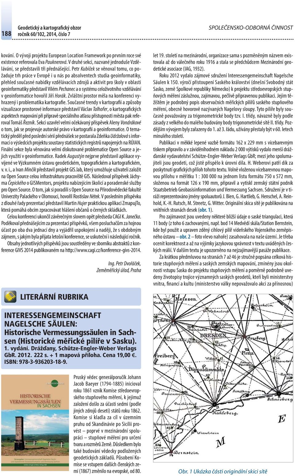 Petr Kubíček se věnoval tomu, co požaduje trh práce v Evropě i u nás po absolventech studia geoinformatiky, přehled současné nabídky vzdělávacích zdrojů a aktivit pro školy v oblasti geoinformatiky