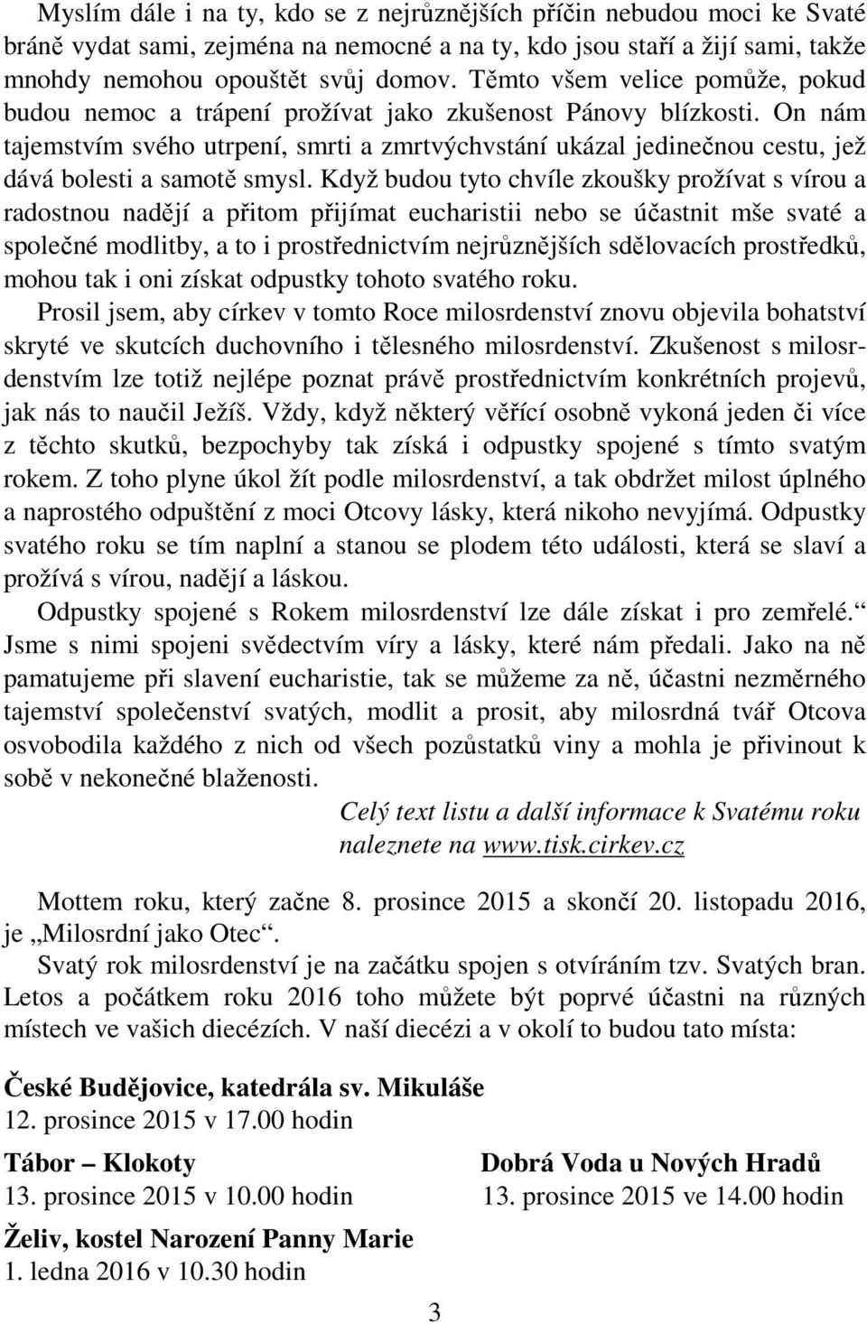 On nám tajemstvím svého utrpení, smrti a zmrtvýchvstání ukázal jedinečnou cestu, jež dává bolesti a samotě smysl.