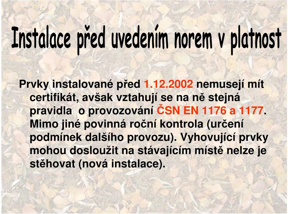 provozování ČSN EN 1176 a 1177.