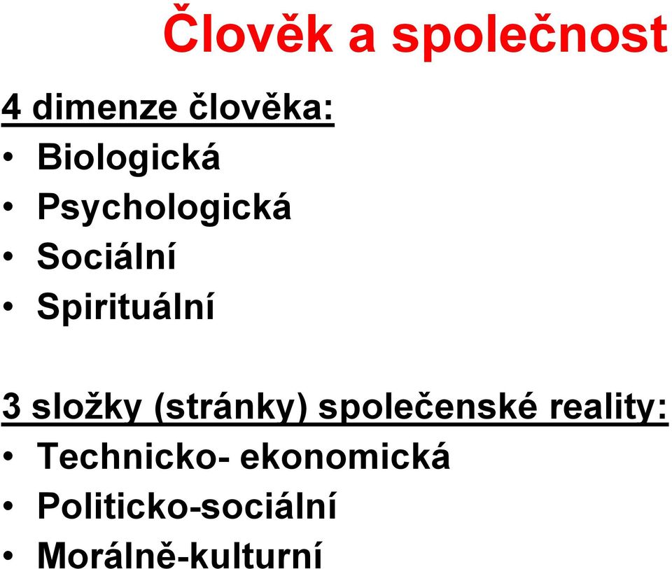 3 sloţky (stránky) společenské reality: