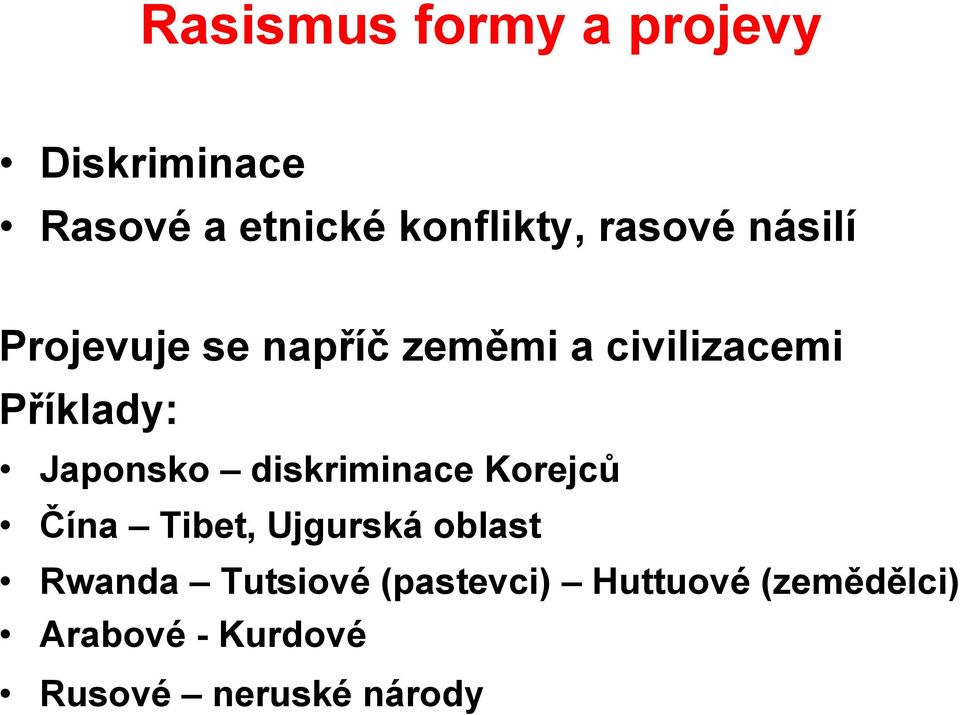 Japonsko diskriminace Korejců Čína Tibet, Ujgurská oblast Rwanda